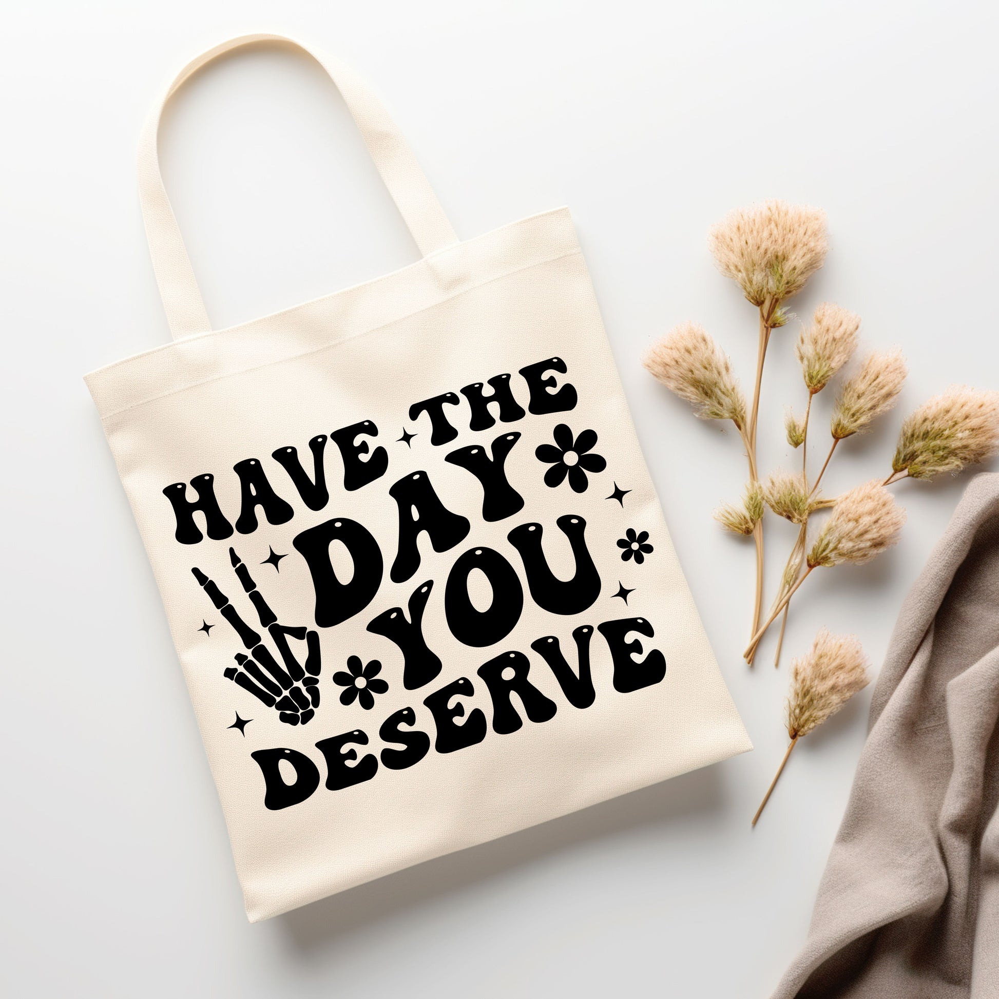 Have the day you deserve